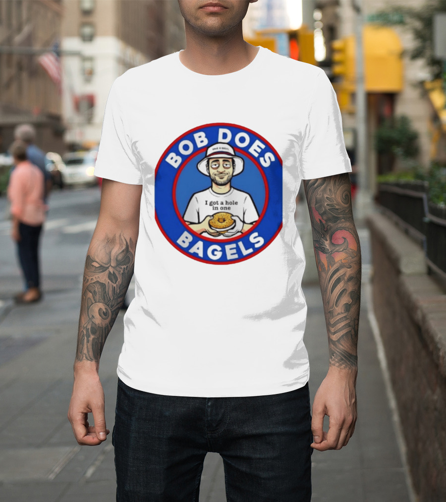 Bob Does Bagels I Got A Hole In One Have A Bagel T-Shirt