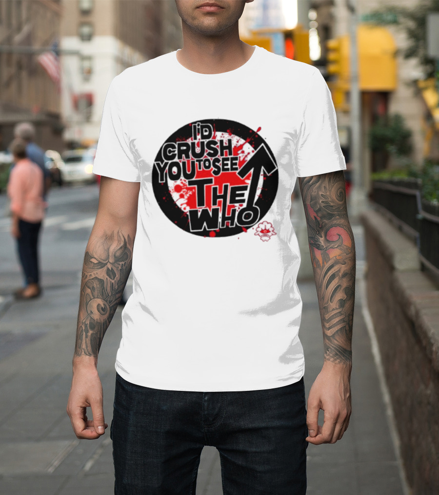 Crush You To See The Who Splatter Circle T-Shirt