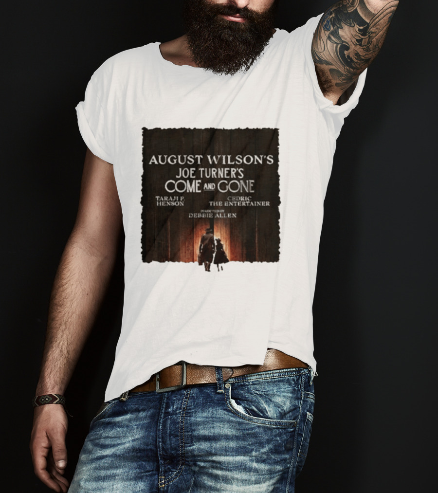 August Wilson's Joe Turner's Come And Gone Taraji P. Henson Cedric The Entertainer Directed By Debbie Allen T-Shirt