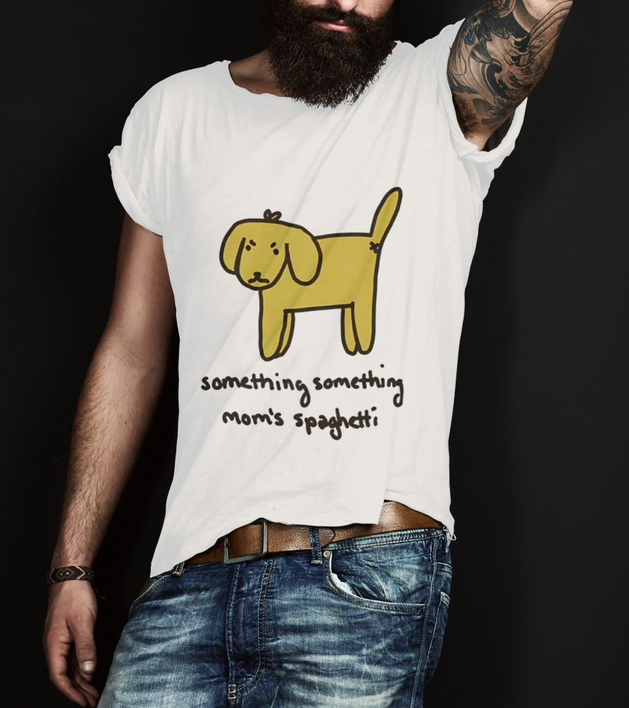 Dog Cartoon Something Something Mom's Spaghetti T-Shirt