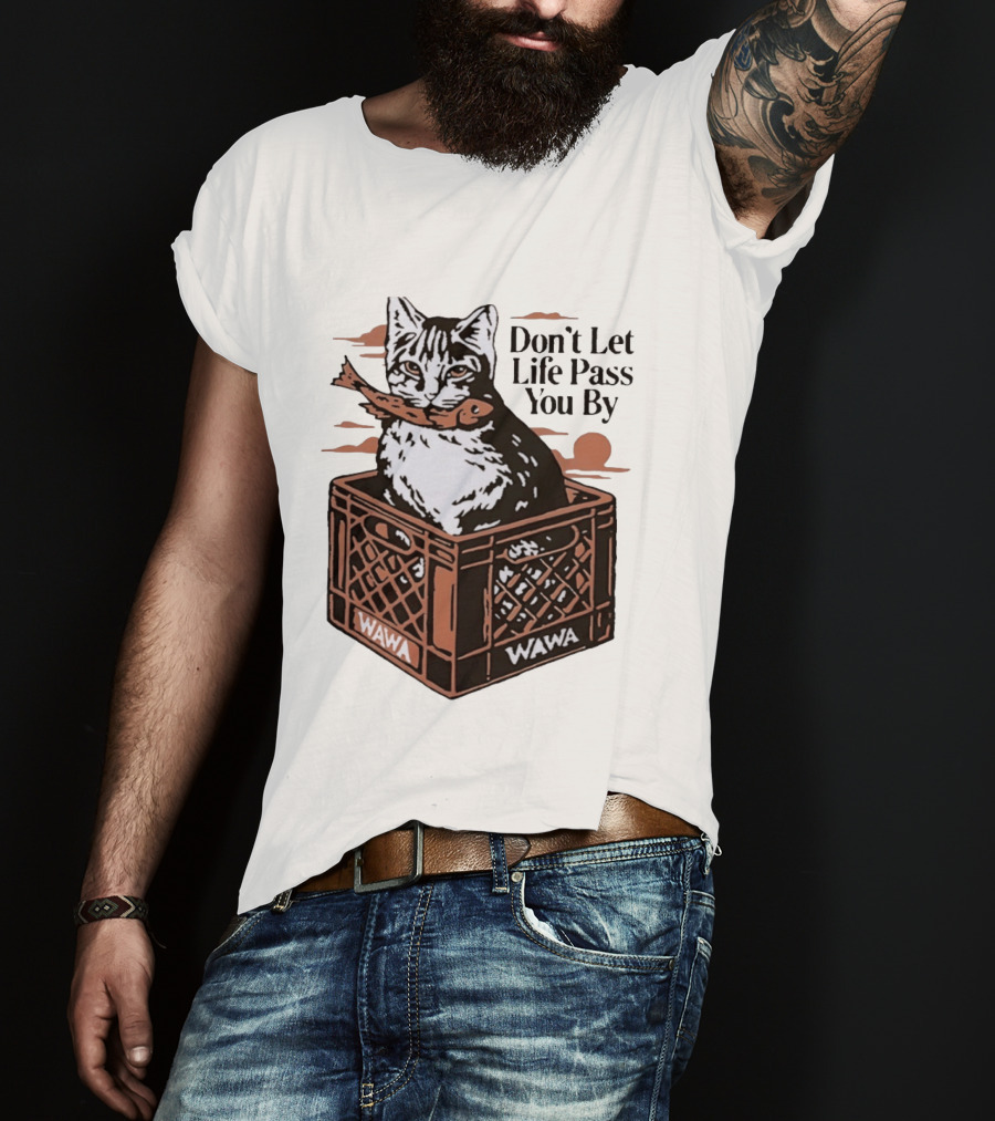 Don't Let Life Pass You By Cat Wawa Crate T-Shirt