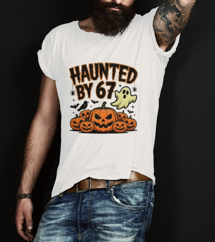 Haunted By 67 Halloween Ghost Pumpkin Bats And Crow Spooky Meme T-Shirt
