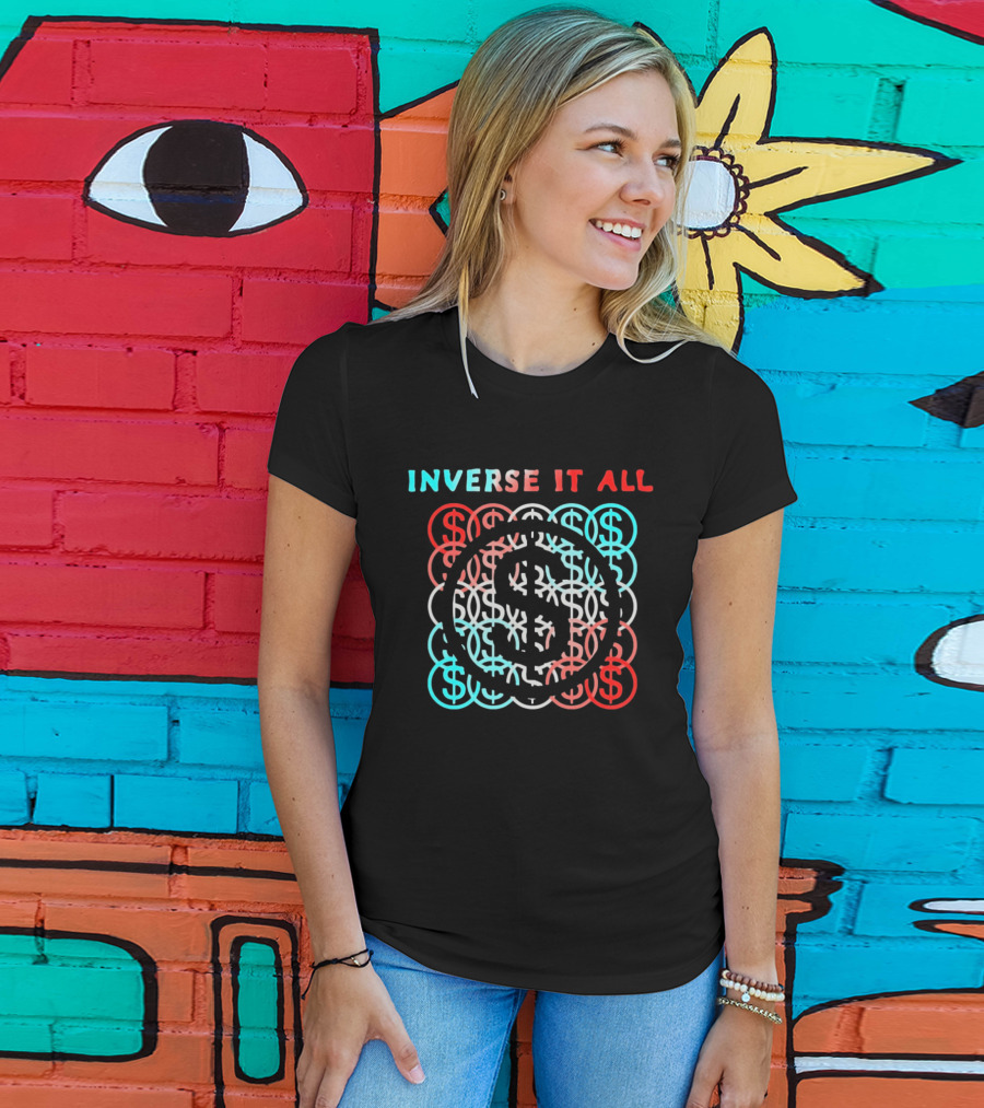 Inverse It All Dollar Sign Money Currency T-Shirt