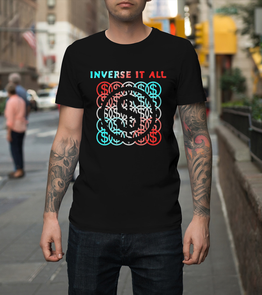 Inverse It All Dollar Sign Money Currency T-Shirt