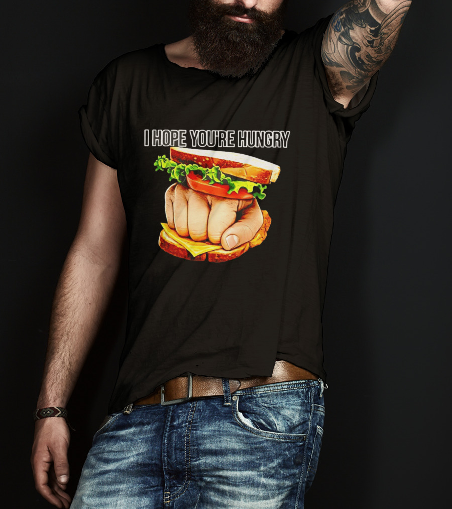 I Hope You're Hungry Knuckle Sandwich Meme T-Shirt