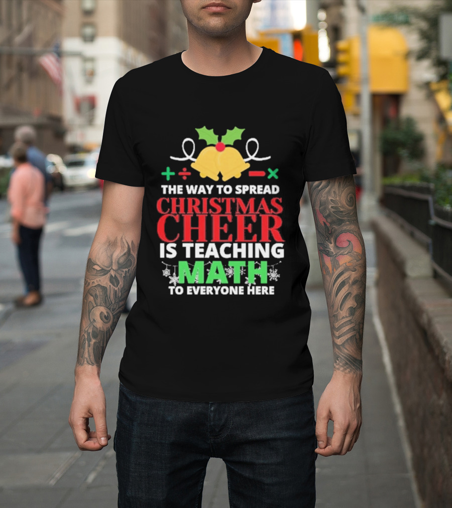 The Way To Spread Christmas Cheer Is Teaching Math Bells Holly T-Shirt