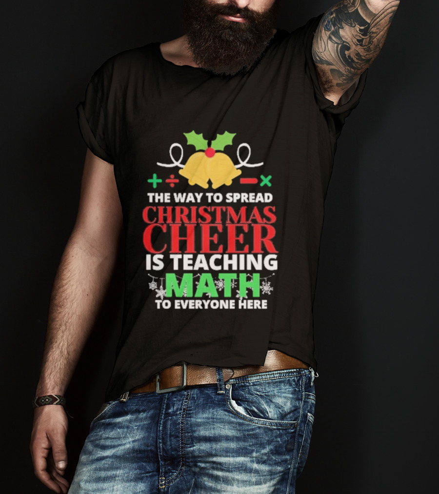 The Way To Spread Christmas Cheer Is Teaching Math Bells Holly T-Shirt