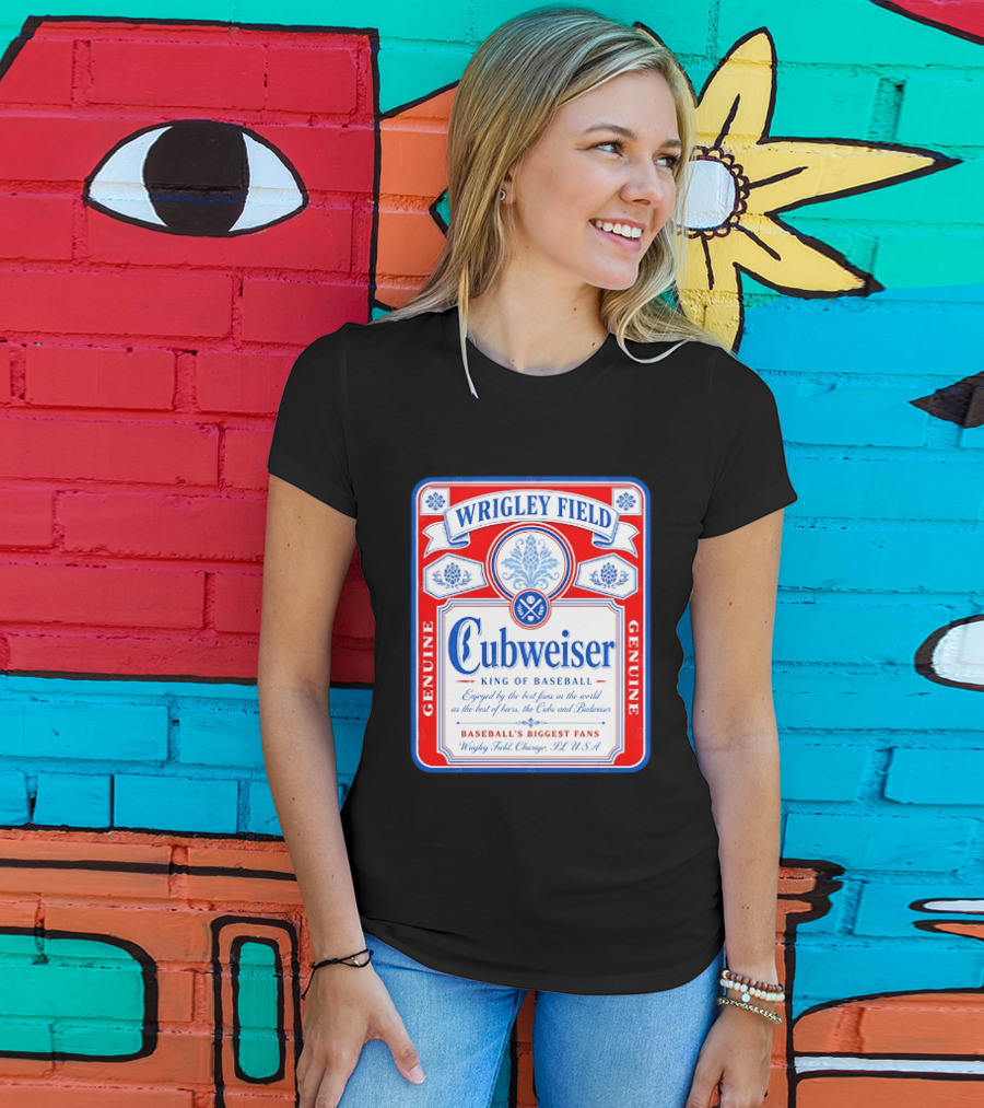 Wrigley Field Cubweiser King Of Baseball Genuine Chicago Cubs Fans T-Shirt