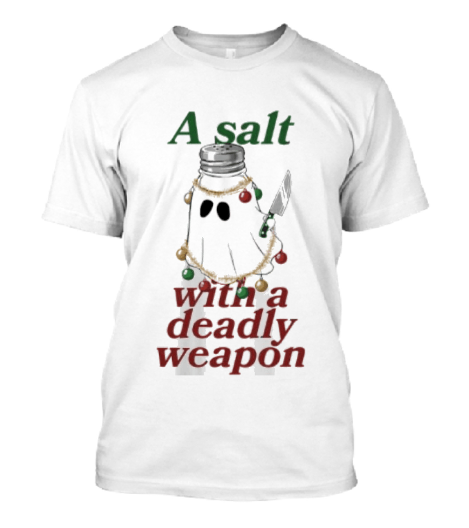 A Salt With A Deadly Weapon Ghost Christmas Lights Knife Humor T-Shirt