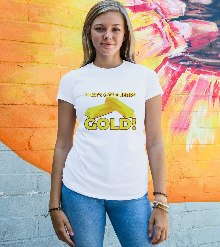 That's Gold Jerry Gold Bars T-Shirt