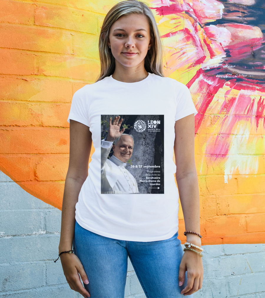 LEON XIV France 2026 Sanctuaire Notre Dame De Lourdes 25 28 Septembre Programme De Visite 26 & 27 Septembre T-Shirt