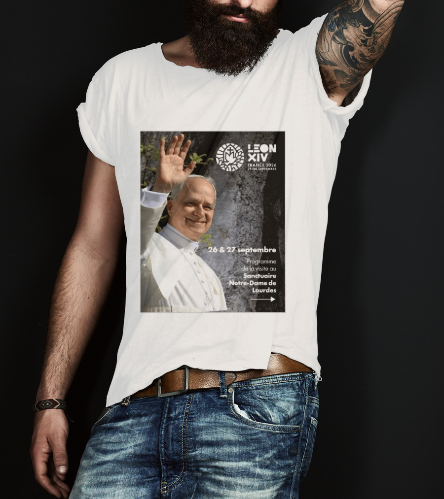 LEON XIV France 2026 Sanctuaire Notre Dame De Lourdes 25 28 Septembre Programme De Visite 26 & 27 Septembre T-Shirt