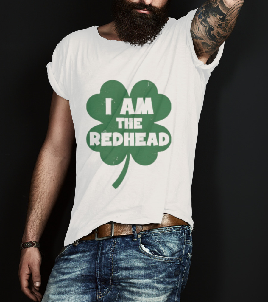I Am The Redhead Shamrock Clover Icon For Irish Celebration T-Shirt
