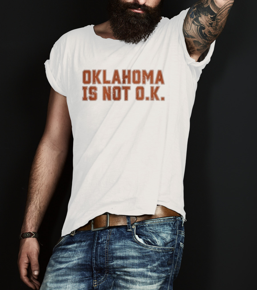 Oklahoma Is Not O K Trendy Phrase T-Shirt