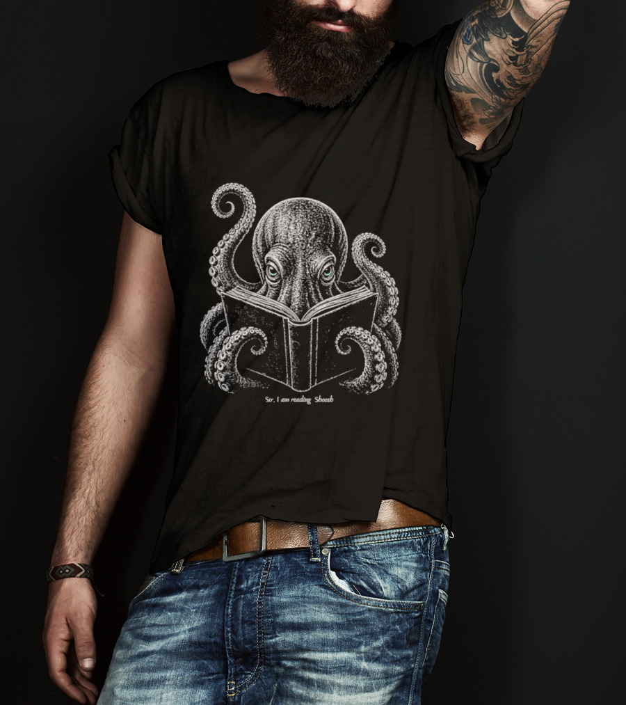 Sir I Am Reading Shoosh Octopus With Book T-Shirt