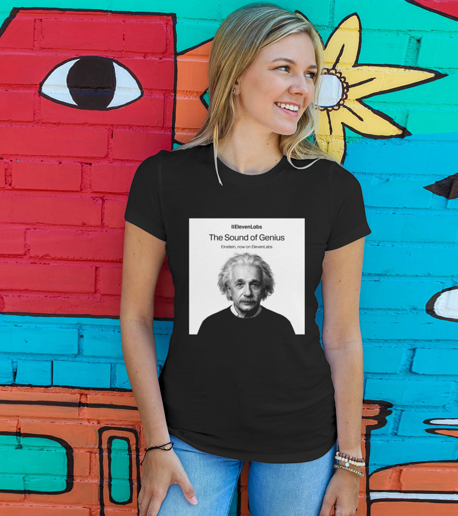 ElevenLabs The Sound Of Genius Einstein Now On ElevenLabs T-Shirt