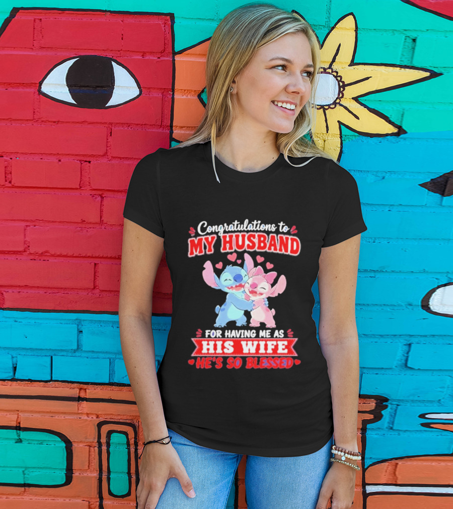 Congratulations To My Husband For Having Me As His Wife He's So Blessed Stitch And Angel Hugging With Hearts T-Shirt