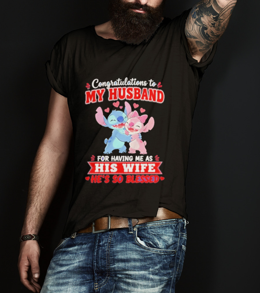 Congratulations To My Husband For Having Me As His Wife He's So Blessed Stitch And Angel Hugging With Hearts T-Shirt