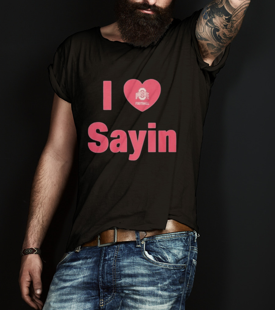 I Love Ohio State Football Sayin T-Shirt