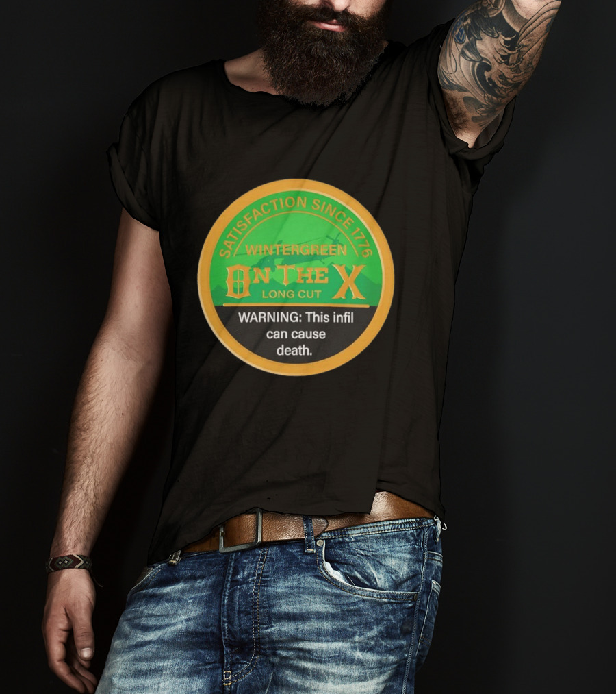 Wintergreen On The X Satisfaction Since 1776 Warning This Infil Can Cause Death T-Shirt