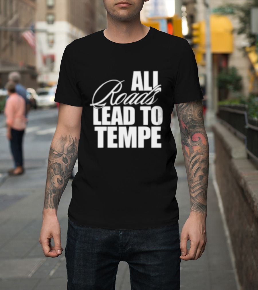 Melzi Store All Roads Lead To Tempe T-Shirt