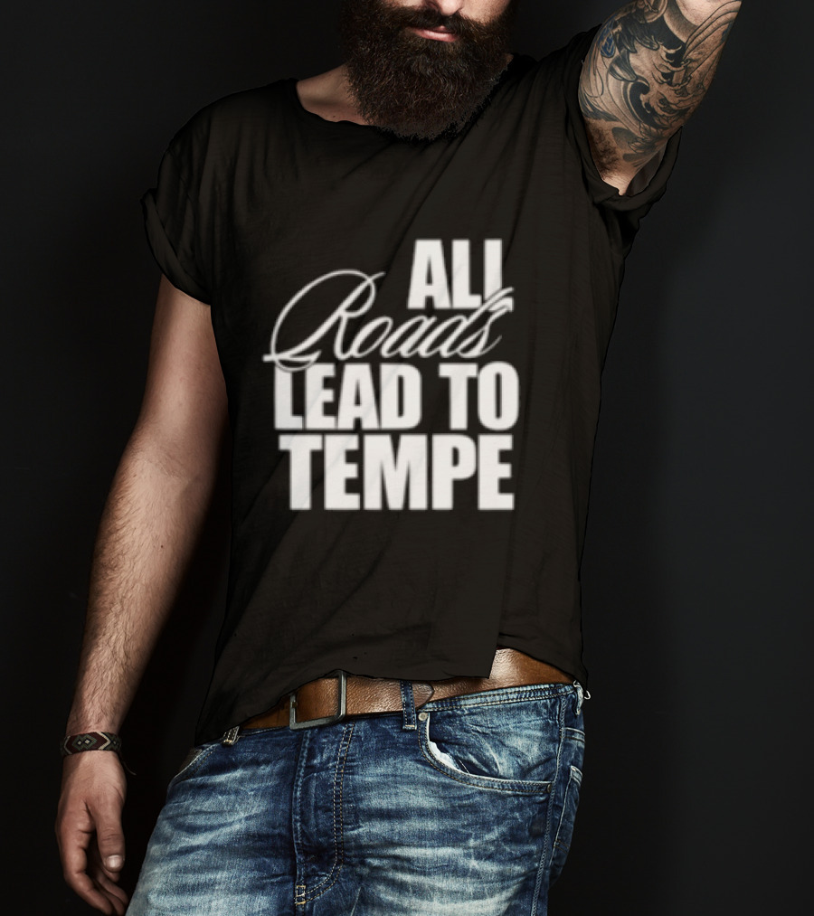 Melzi Store All Roads Lead To Tempe T-Shirt