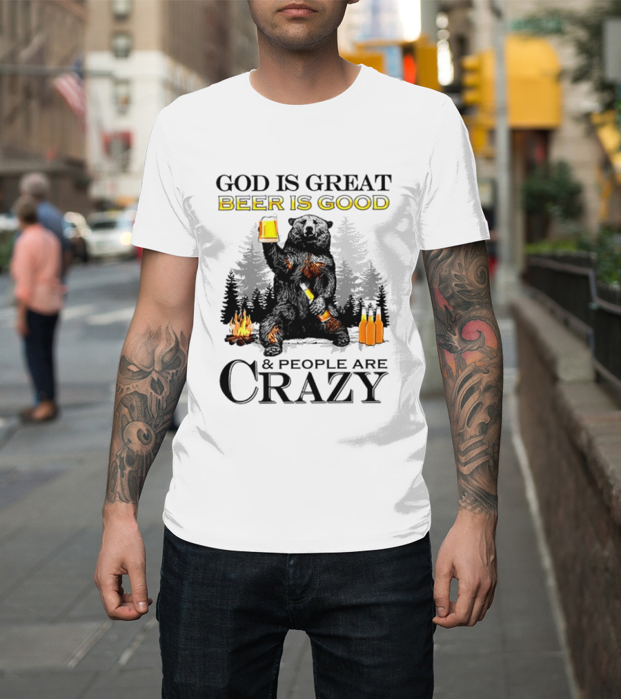 God Is Great Beer Is Good And People Are Crazy Bear Drinking Campfire Forest Scene T-Shirt