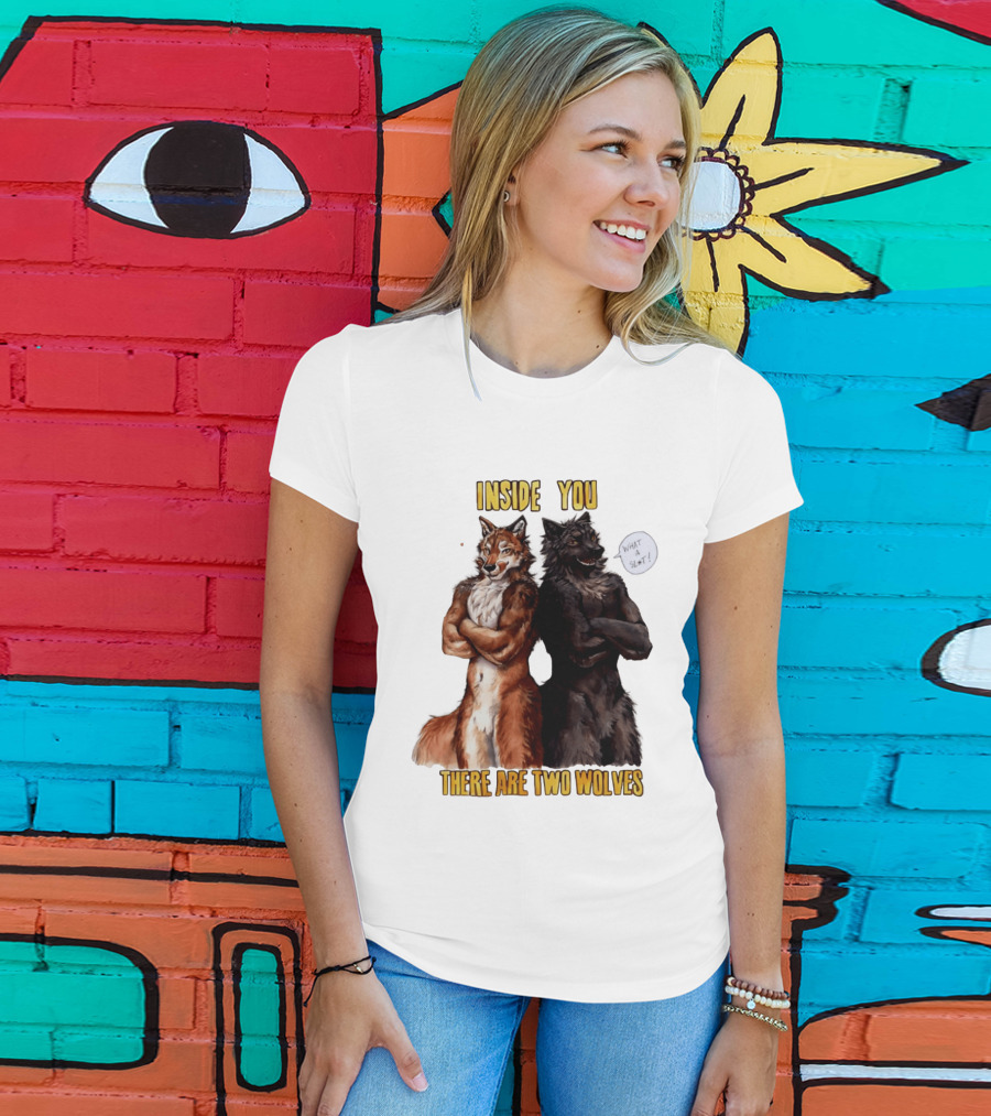 Inside You There Are Two Wolves What A Slt T-Shirt