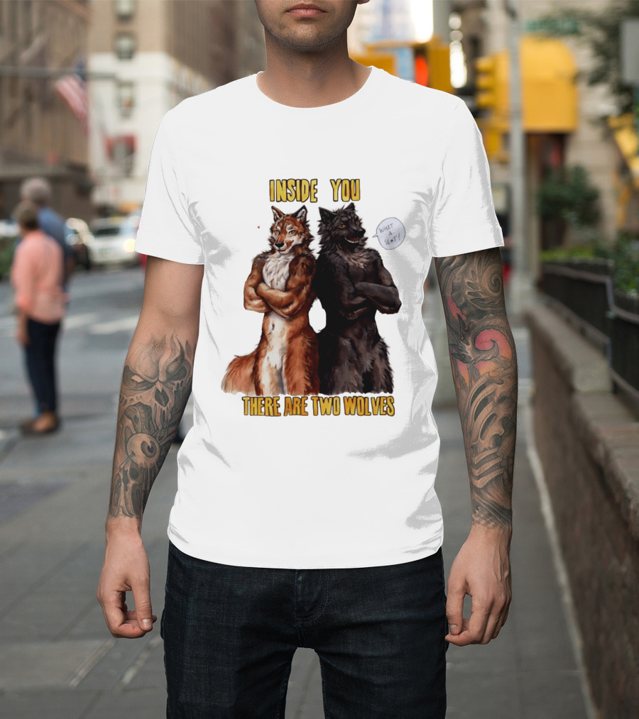 Inside You There Are Two Wolves What A Slt T-Shirt