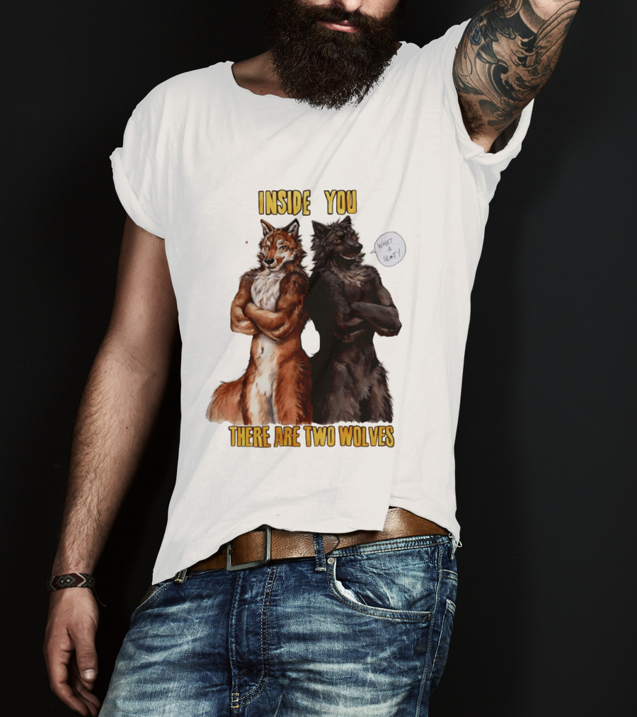 Inside You There Are Two Wolves What A Slt T-Shirt