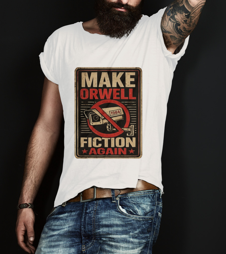 Make Orwell Fiction Again 1984 Surveillance Camera Distressed T-Shirt