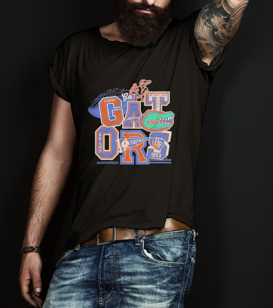 Florida Gators Go Football 1853 Swamp UF We Won't Back Down T-Shirt