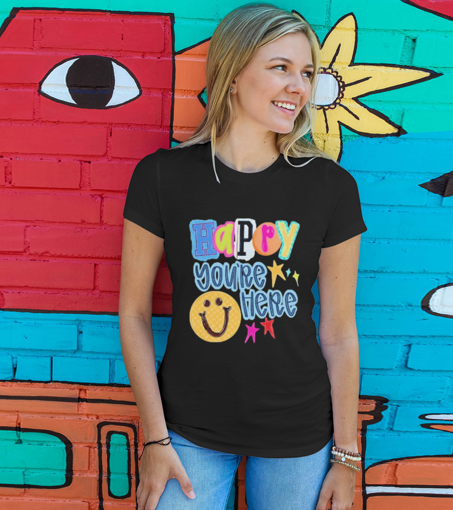 Happy You're Here Smiley Face Positive Vibes Colorful Stars T-Shirt