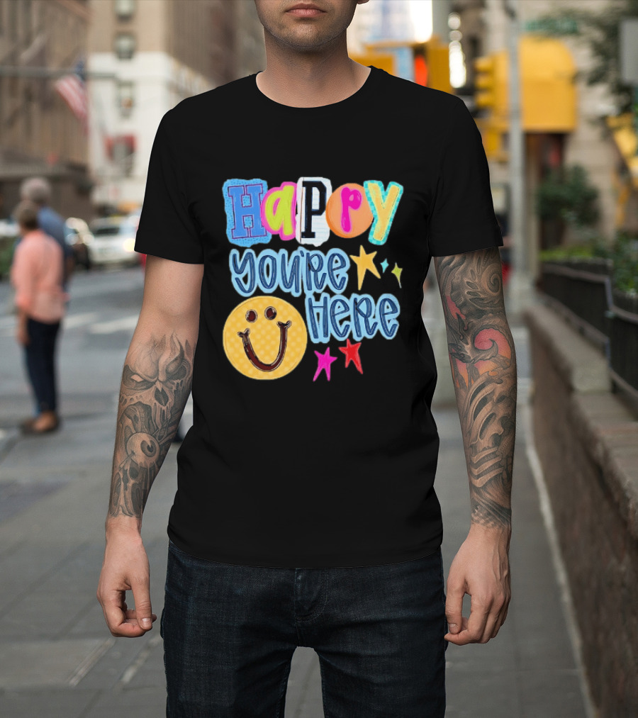 Happy You're Here Smiley Face Positive Vibes Colorful Stars T-Shirt