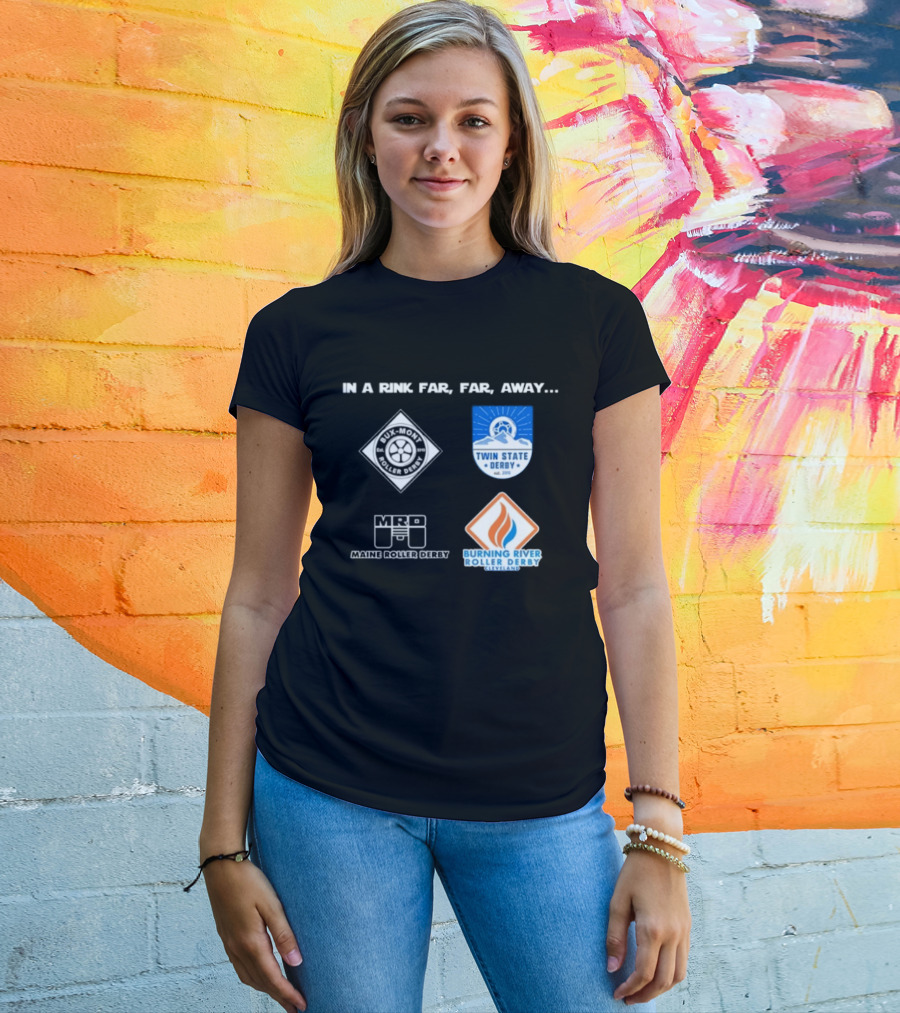 In A Rink Far Far Away Twin State Derby Maine Roller Derby Burning River Roller Derby T-Shirt