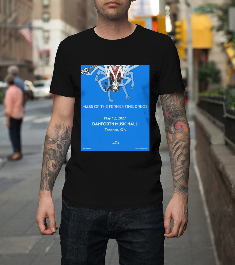 Mass Of The Fermenting Dregs Live At Danforth Music Hall Toronto May 12 2027 Concert T-Shirt