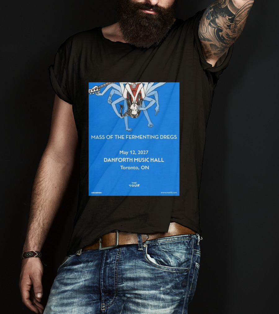 Mass Of The Fermenting Dregs Live At Danforth Music Hall Toronto May 12 2027 Concert T-Shirt