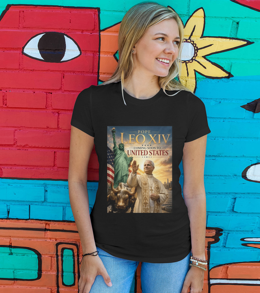 Pope Leo XIV Statue Of Liberty Wall Street Bull Coming Soon To United States T-Shirt