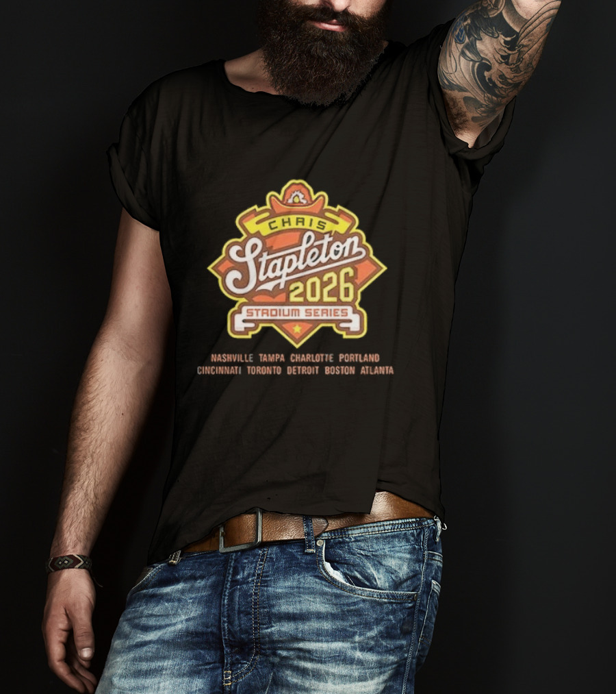 Chirs Stapleton 2026 Stadium Series Nashville Tampa Charlotte Portland Cincinnati Toronto Detroit Boston Atlanta T-Shirt