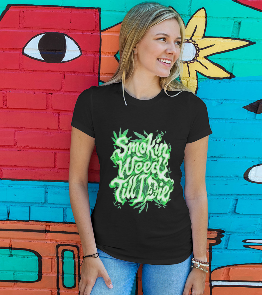 Smokin Weed Till I Die Cannabis Marijuana Leaf Glow T-Shirt