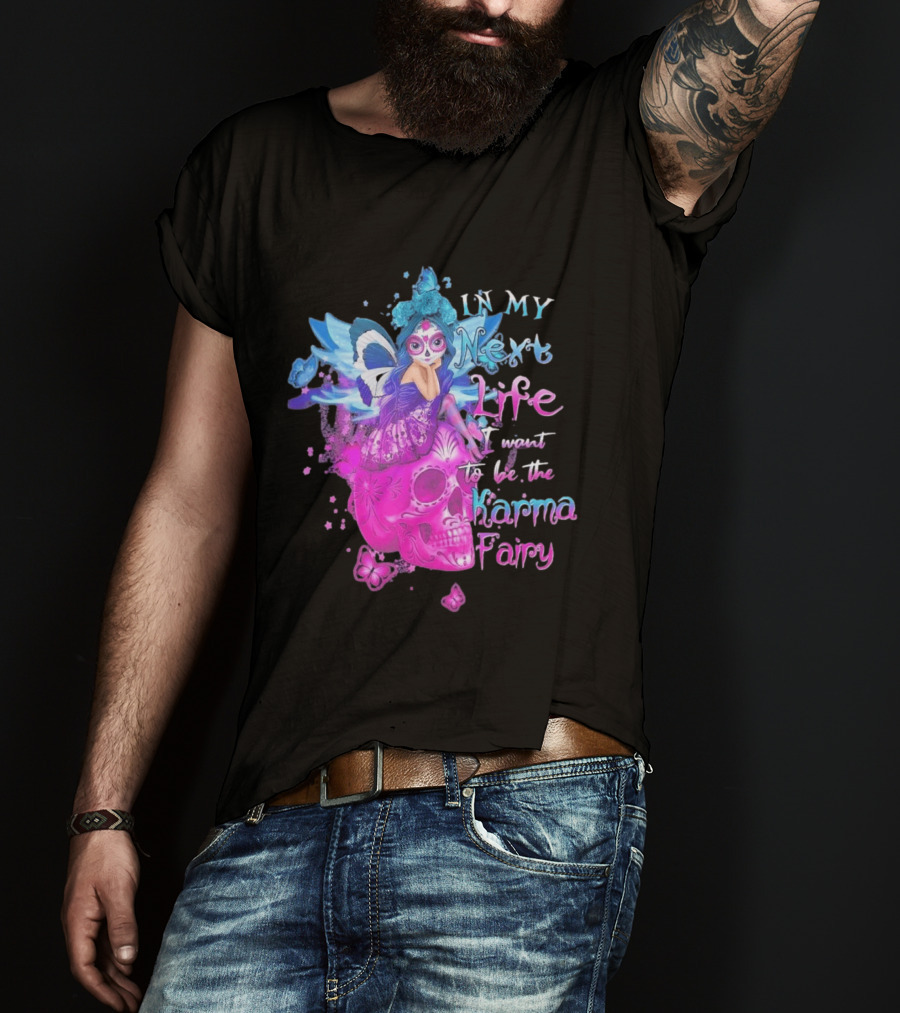 Sugar Skull Karma Fairy In My Next Life Butterfly Wings Fantasy T-Shirt