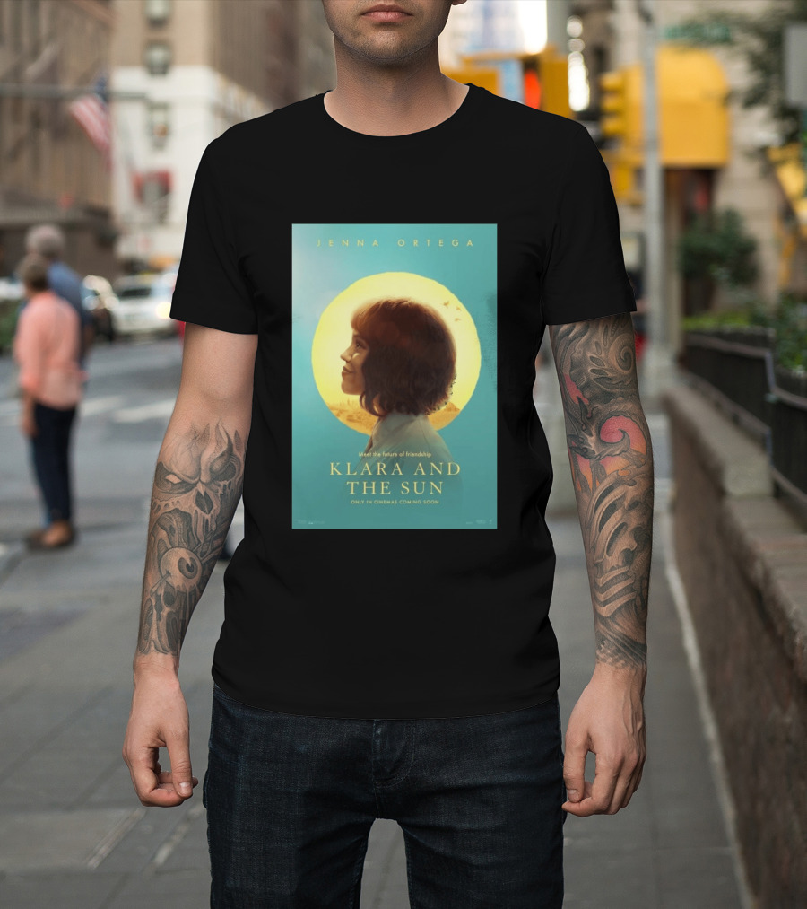 Jenna Ortega Meet The Future Of Friendship Klara And The Sun Only In Cinemas Coming Soon T-Shirt