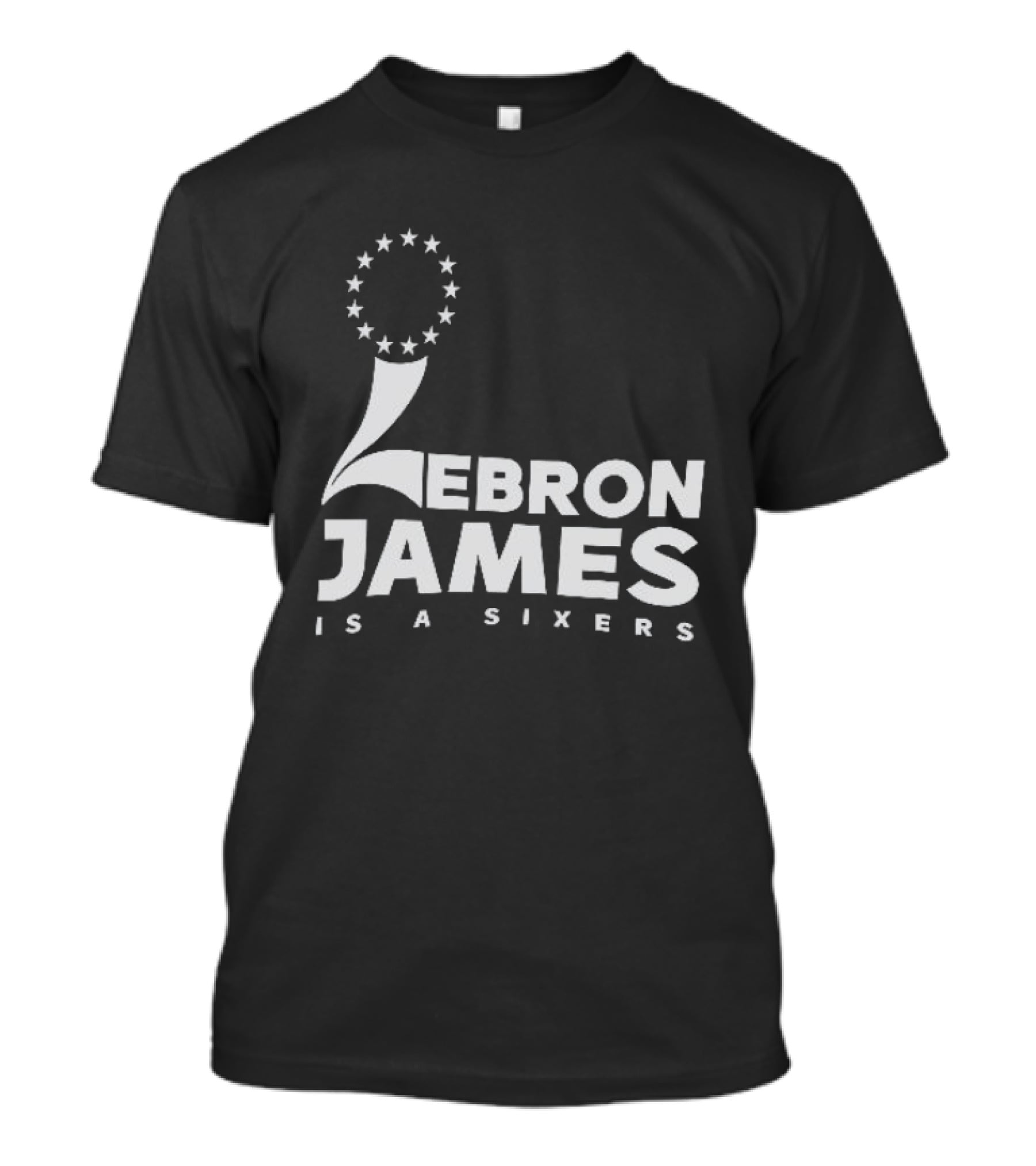 LeBron James Is A Sixers Philadelphia 76ers NBA T-Shirt