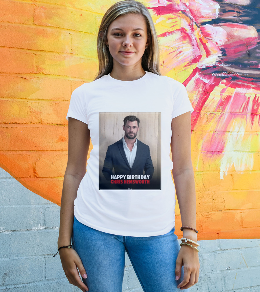 Happy Birthday Chris Hemsworth TMZ T-Shirt