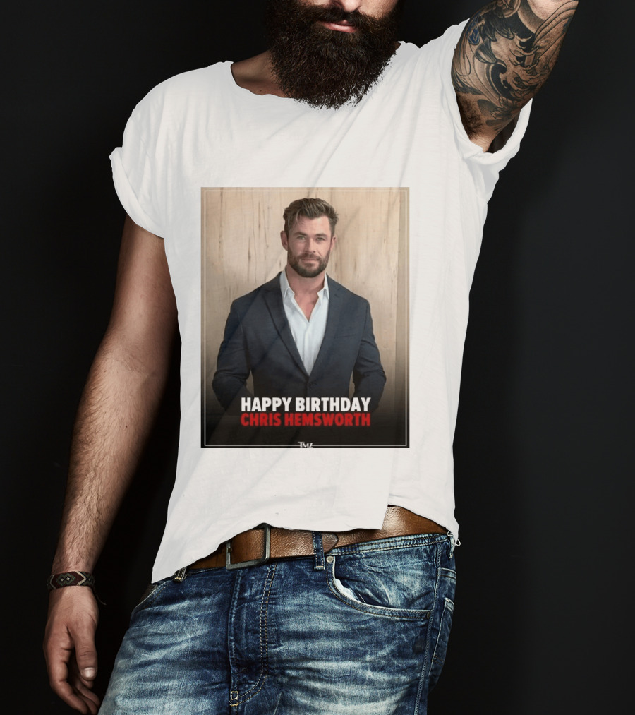 Happy Birthday Chris Hemsworth TMZ T-Shirt