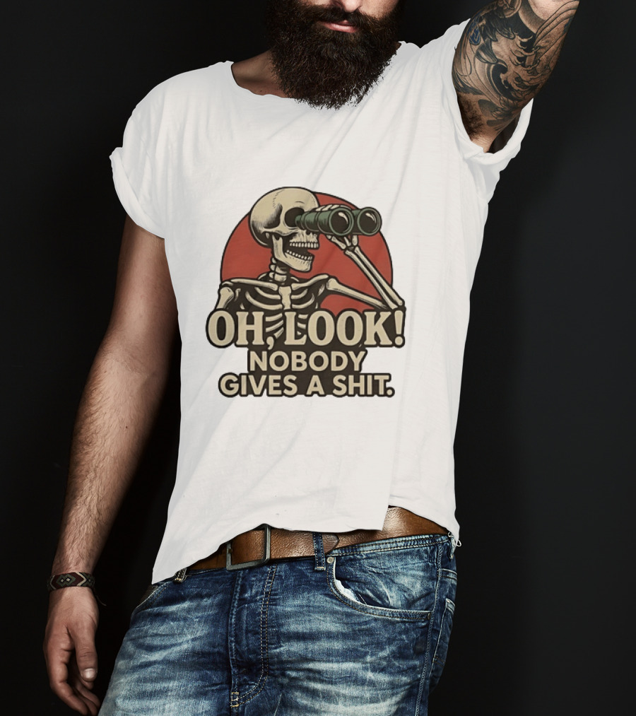 Oh Look Nobody Gives A Shit Skeleton Binoculars T-Shirt
