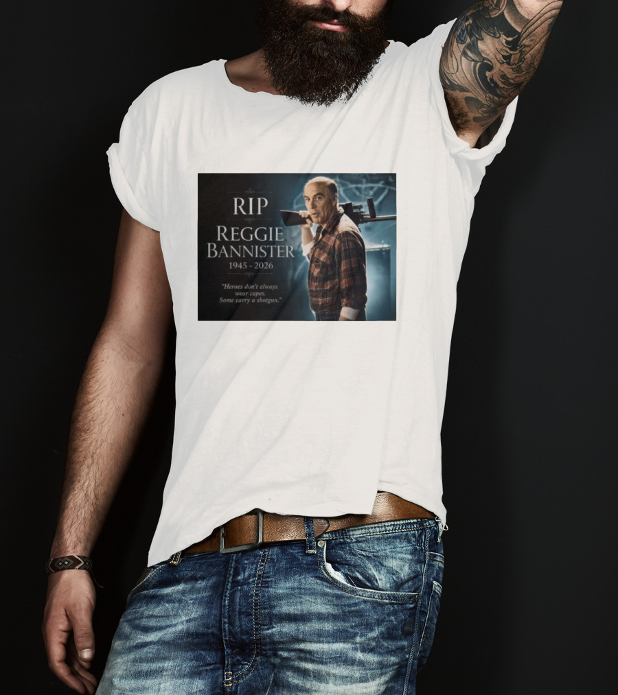 RIP Reggie Bannister 1945 2026 Heroes Don't Always Wear Capes Some Carry A Shotgun T-Shirt