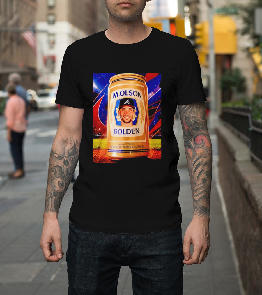 M Olson Atlanta Braves Golden Quality Player Imported From Lilburn GA T-Shirt