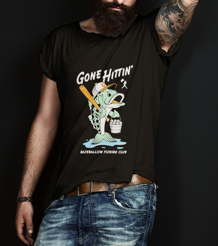 Gone Hittin' Baseballism Fishing Club Sports Lovers Fun T-Shirt