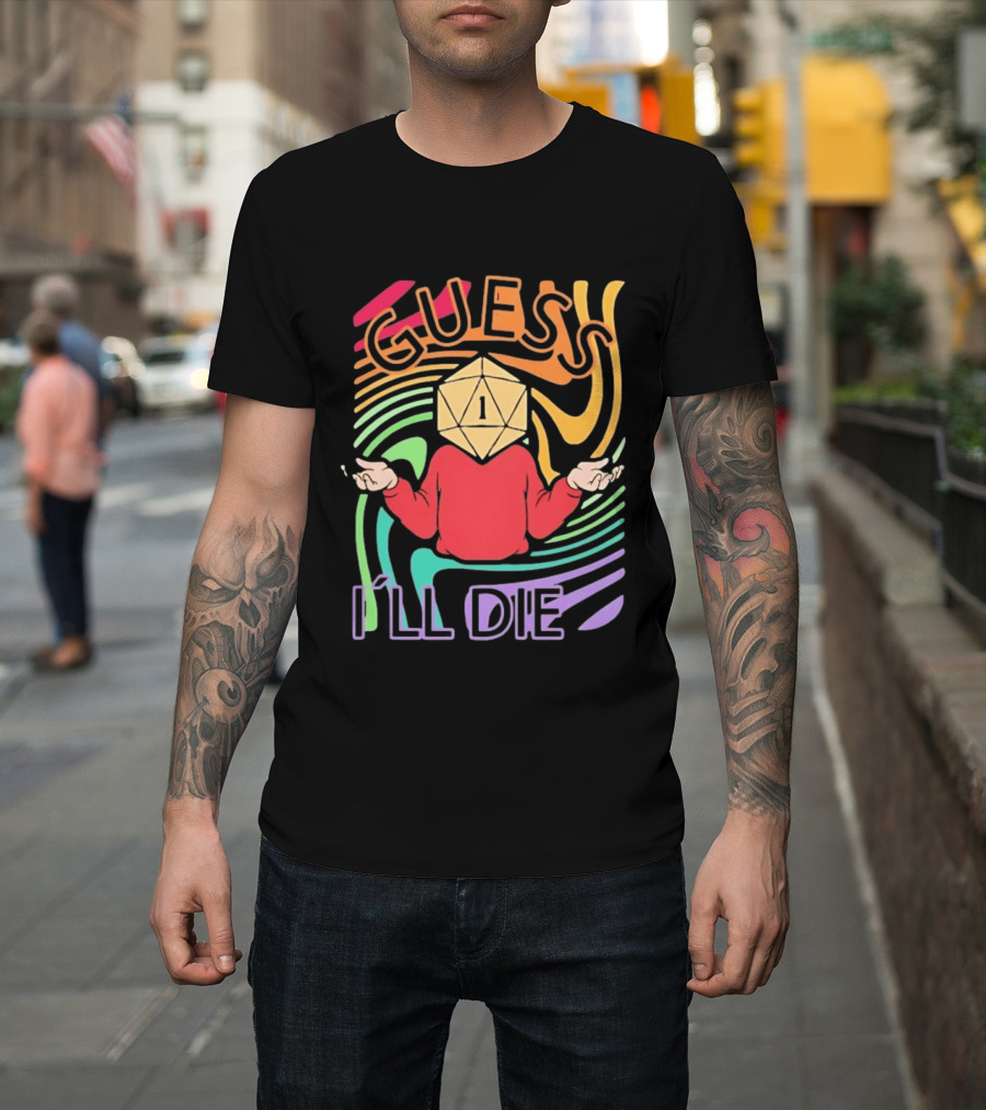 Guess I'll Die D20 Dice Roll Dungeons And Dragons T-Shirt